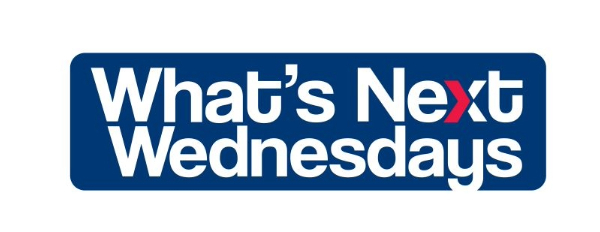 What’s Next Wednesdays